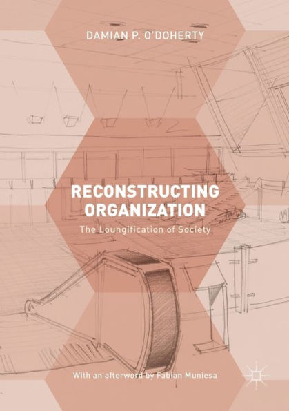 Reconstructing Organization: The Loungification of Society