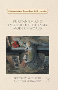 Title: Puritanism and Emotion in the Early Modern World, Author: A. Ryrie