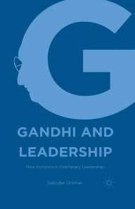 Title: Gandhi and Leadership: New Horizons in Exemplary Leadership, Author: Satinder Dhiman