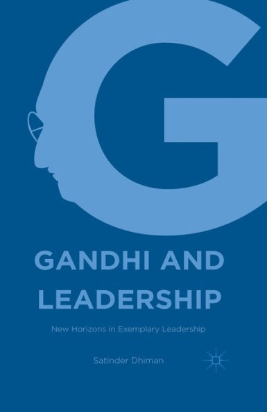 Gandhi and Leadership: New Horizons in Exemplary Leadership