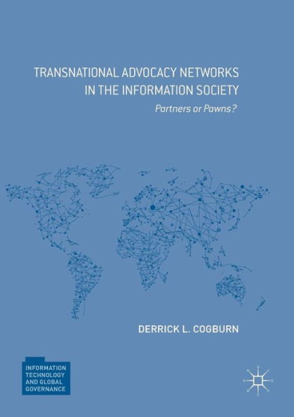 Transnational Advocacy Networks the Information Society: Partners or Pawns?