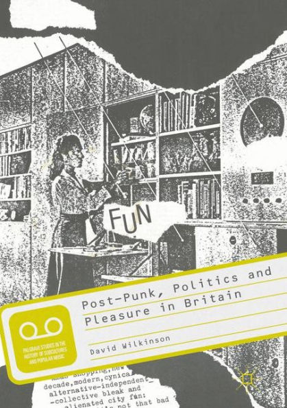 Post-Punk, Politics and Pleasure Britain