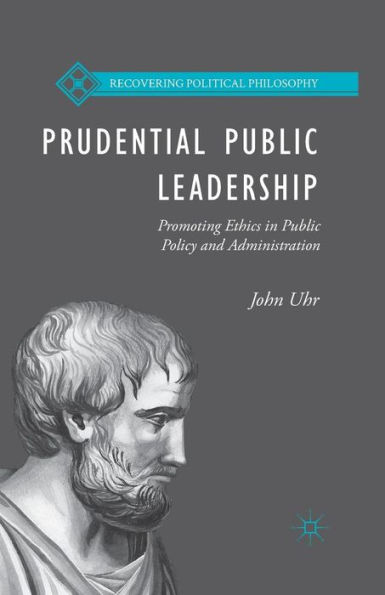 Prudential Public Leadership: Promoting Ethics Policy and Administration