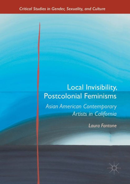 Local Invisibility, Postcolonial Feminisms: Asian American Contemporary Artists in California