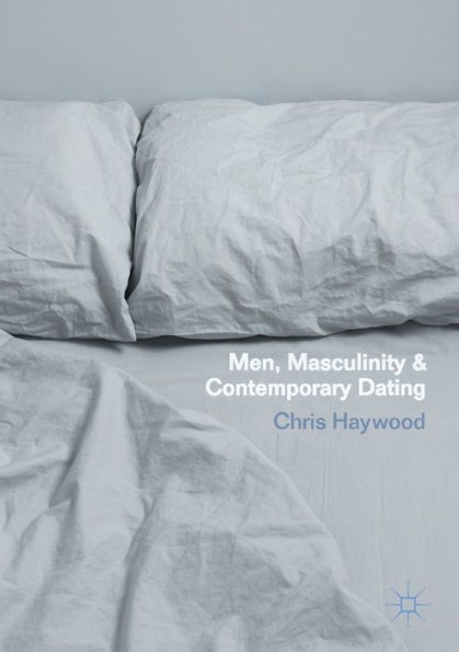 Men, Masculinity and Contemporary Dating