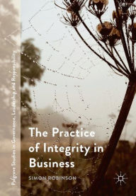 Title: The Practice of Integrity in Business, Author: Simon Robinson