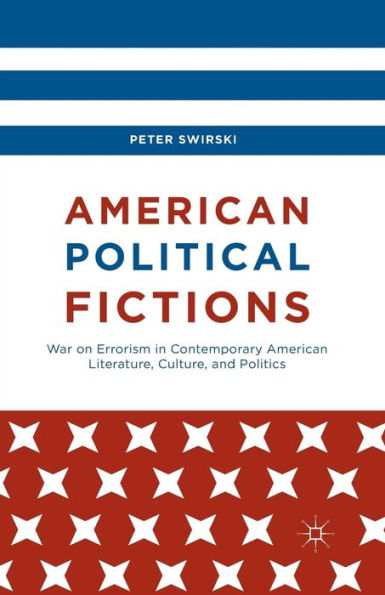 American Political Fictions: War on Errorism Contemporary Literature, Culture, and Politics