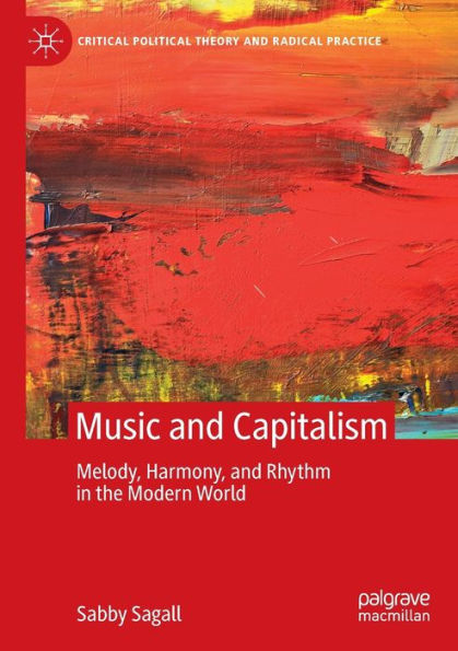 MUSIC and CAPITALISM: Melody, Harmony Rhythm the Modern World