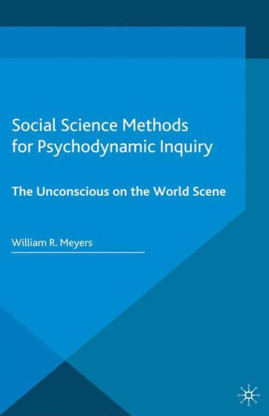 Social Science Methods for Psychodynamic Inquiry: the Unconscious on World Scene