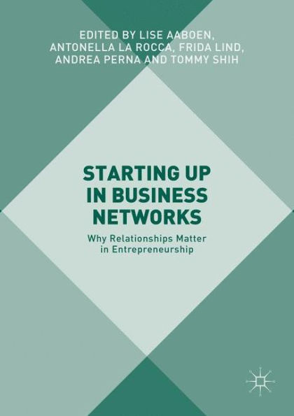 Starting Up in Business Networks: Why Relationships Matter in Entrepreneurship