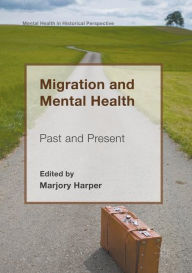 Title: Migration and Mental Health: Past and Present, Author: Marjory Harper