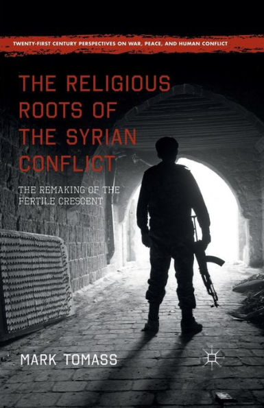 the Religious Roots of Syrian Conflict: Remaking Fertile Crescent
