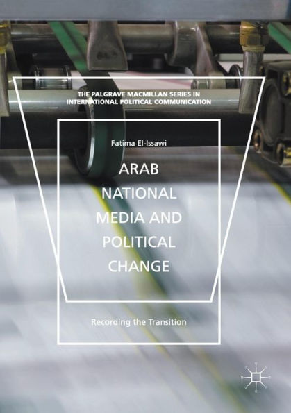 Arab National Media and Political Change: "Recording the Transition"