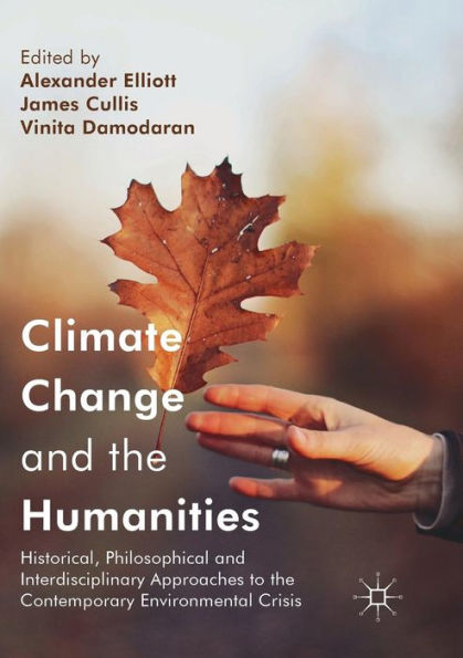 Climate Change and the Humanities: Historical, Philosophical Interdisciplinary Approaches to Contemporary Environmental Crisis