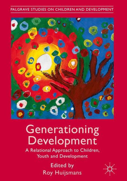 Generationing Development: A Relational Approach to Children, Youth and Development