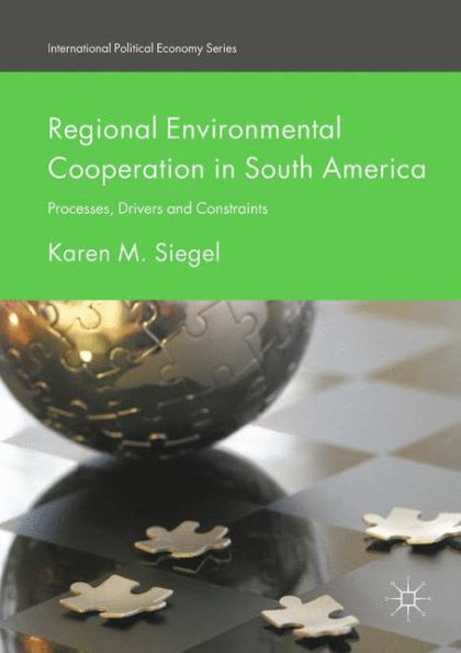 Regional Environmental Cooperation South America: Processes, Drivers and Constraints