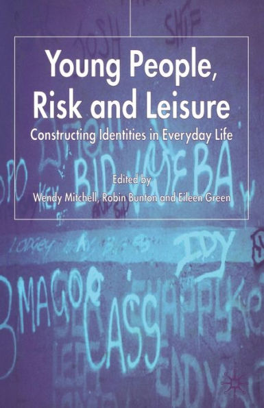 Young People, Risk and Leisure: Constructing Identities Everyday Life