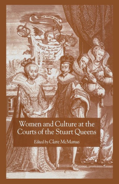 Women and Culture at the Courts of the Stuart Queens