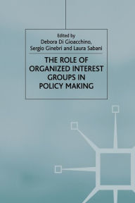 Title: The Role of Organized Interest Groups in Policy Making, Author: Kenneth A. Loparo