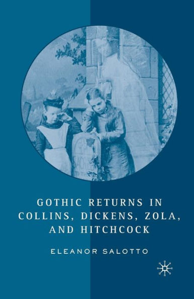 Gothic Returns Collins, Dickens, Zola, and Hitchcock