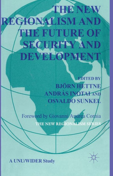 The New Regionalism and the Future of Security and Development: Vol. 4