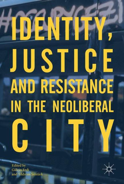 Identity, Justice and Resistance in the Neoliberal City