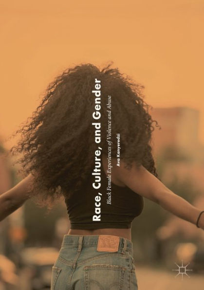 Race, Culture, and Gender: Black Female Experiences of Violence Abuse