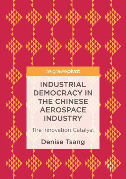 Industrial Democracy The Chinese Aerospace Industry: Innovation Catalyst