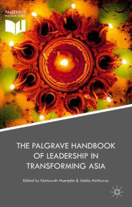 Title: The Palgrave Handbook of Leadership in Transforming Asia, Author: Nuttawuth Muenjohn