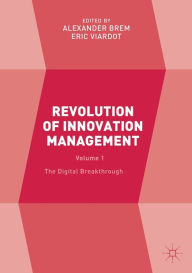 Title: Revolution of Innovation Management: Volume 1 The Digital Breakthrough, Author: Alexander Brem