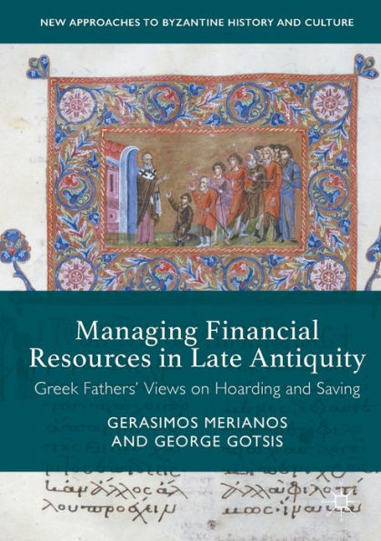 Managing Financial Resources Late Antiquity: Greek Fathers' Views on Hoarding and Saving