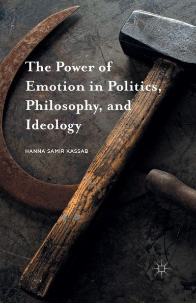 The Power of Emotion Politics, Philosophy, and Ideology