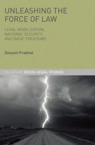 Title: Unleashing the Force of Law: Legal Mobilization, National Security, and Basic Freedoms, Author: Devyani Prabhat