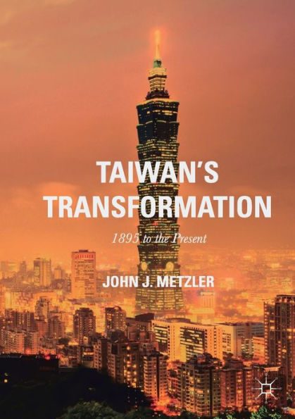 Taiwan's Transformation: 1895 to the Present