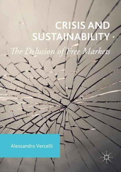 Crisis and Sustainability: The Delusion of Free Markets