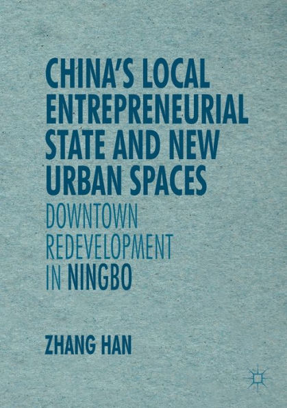 China's Local Entrepreneurial State and New Urban Spaces: Downtown Redevelopment Ningbo