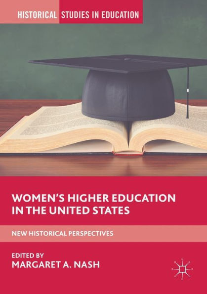 Women's Higher Education the United States: New Historical Perspectives