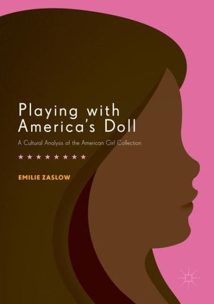 Playing with America's Doll: A Cultural Analysis of the American Girl Collection