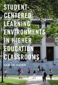 Title: Student-Centered Learning Environments in Higher Education Classrooms, Author: Sabine Hoidn