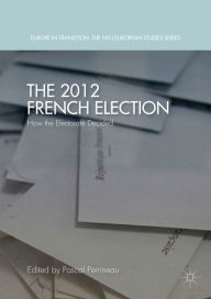 Title: The 2012 French Election: How the Electorate Decided, Author: Pascal Perrineau