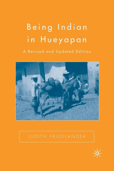 Being Indian Hueyapan: A Revised and Updated Edition