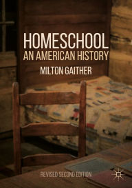 Title: Homeschool: An American History, Author: Milton Gaither