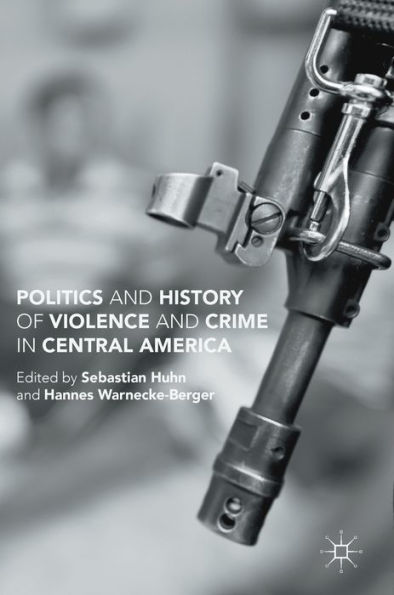 Politics and History of Violence Crime Central America
