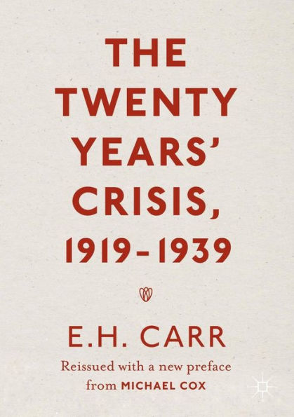 The Twenty Years' Crisis, 1919-1939: Reissued with a new preface from Michael Cox