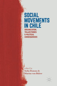 Title: Social Movements in Chile: Organization, Trajectories, and Political Consequences, Author: Sofia Donoso