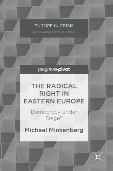 The Radical Right Eastern Europe: Democracy under Siege?