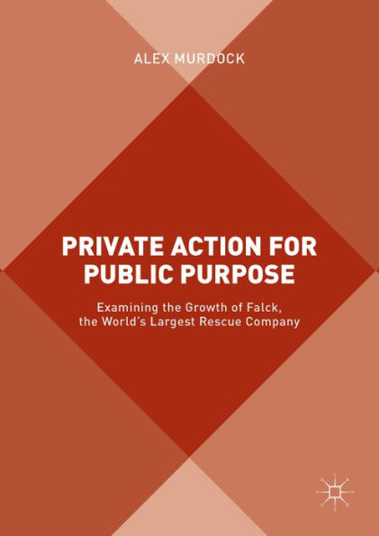 Private Action for Public Purpose: Examining the Growth of Falck, the World's Largest Rescue Company