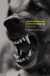 Title: Social Censure and Critical Criminology: After Sumner, Author: Anthony Amatrudo