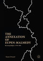 The Annexation of Eupen-Malmedy: Becoming Belgian, 1919-1929