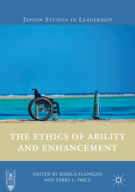 Title: The Ethics of Ability and Enhancement, Author: Jessica Flanigan